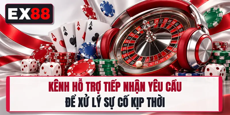 Kênh hỗ trợ tiếp nhận yêu cầu để xử lý sự cố kịp thời